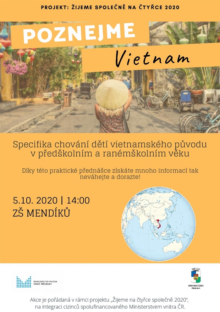 Poznejme Vietnam – pozvánka na přednášku
Přednáška „Poznejme Vietnam“ navazuje na projekt, který se realizoval v roce 2019. Praktická přednáška netradiční formou je určena zejména pro cílovou skupinu děti a žáci. Cílem je seznámení se s vnímáním českého prostředí vietnamskými dětmi a s možnostmi řešení mezních situací chování ve školním zařízení. Posluchači přednášek se blíže seznámí s asijskými zvyky, které lze dobře využít i v Evropě.